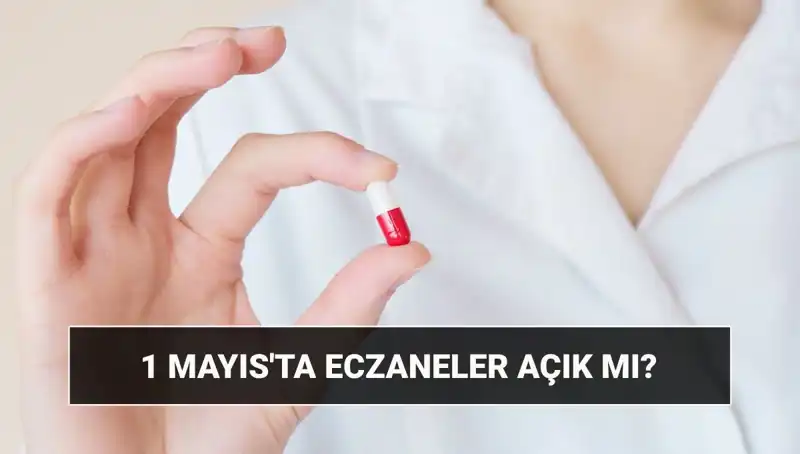 1 Mayıs'ta Eczaneler Açık mı? Merak Edilen Detaylar Burada!