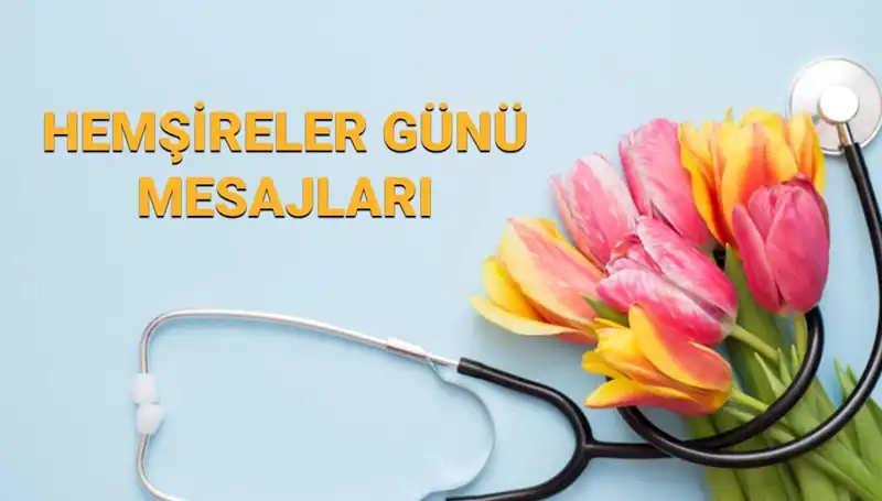 Hemşireler Günü 2025: Duygusal Mesajlar ve Özel Kutlamalar