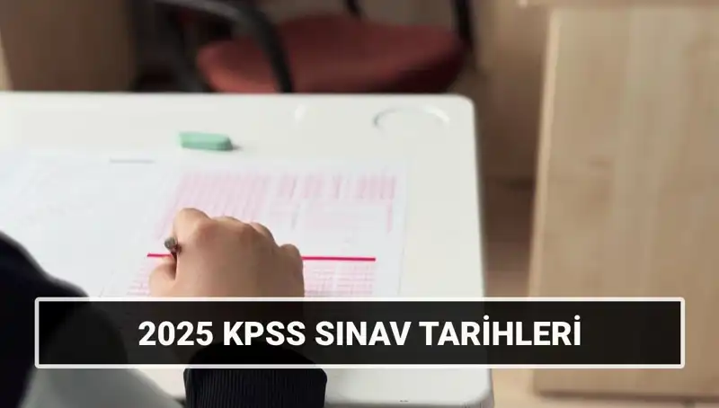 2025 KPSS Sınav Tarihleri Belli Oldu: Hazırlıklarınızı Yapın!