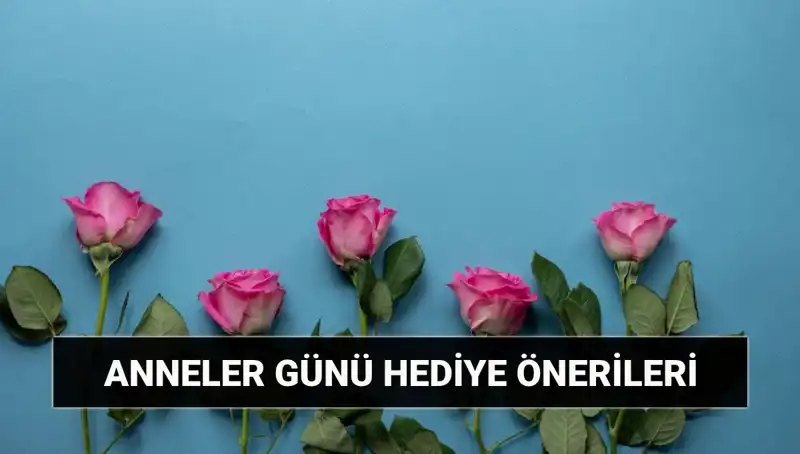 Anneler Günü İçin Unutulmaz Hediye Önerileri: Aşk ve Sürpriz Dolu Fikirler