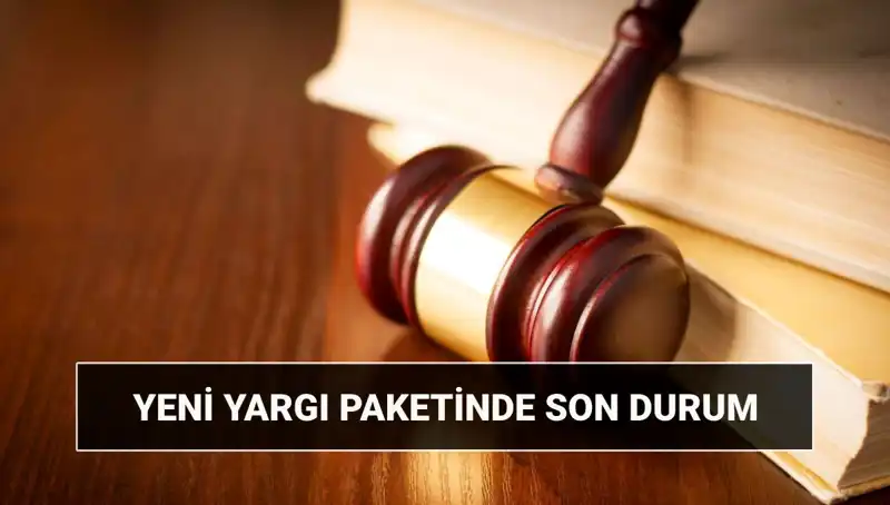 2025 Yılına Girerken Yeni Yargı Paketinin Detayları ve Tarih Beklentisi