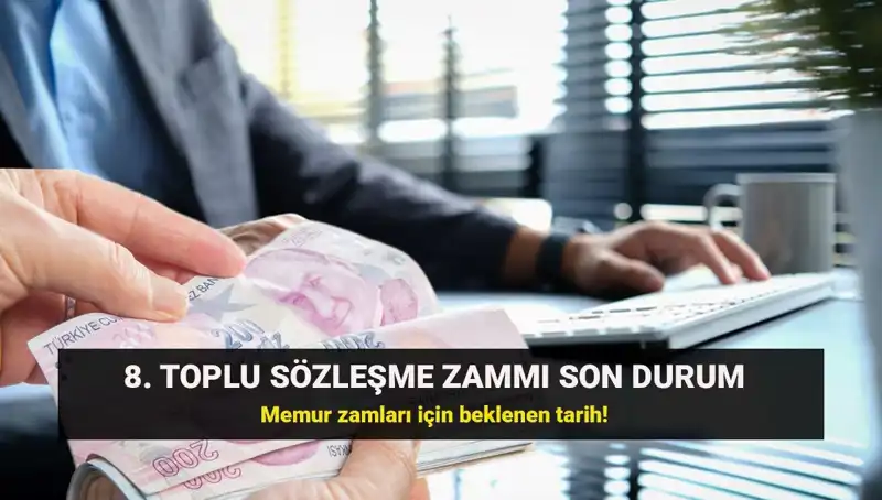 Memur ve Emekli Memurlar İçin 8. Toplu Sözleşme Zammında Heyecan Doruğa Ulaştı!