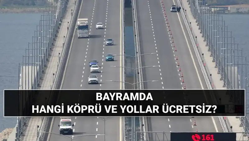 Kurban Bayramı'nda Ücretsiz Otoyol ve Köprüler İle Rahat Seyahat Fırsatı