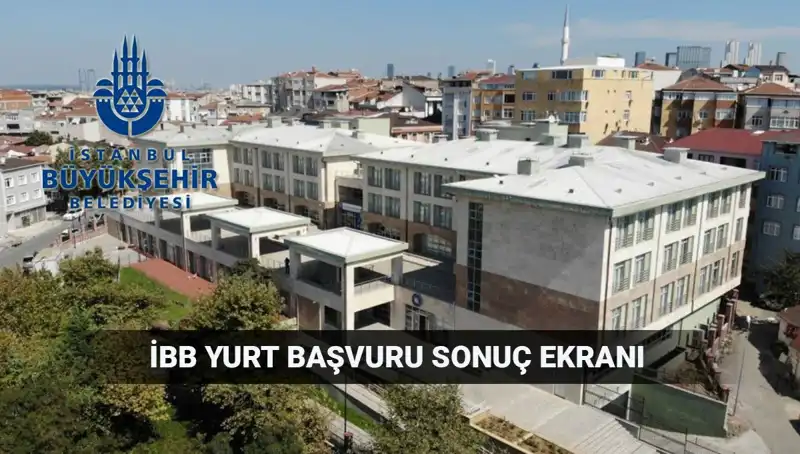 İBB Yurt Sonuçları 2025-2026: Öğrenciler Sonuçları Ne Zaman Öğrenecek?