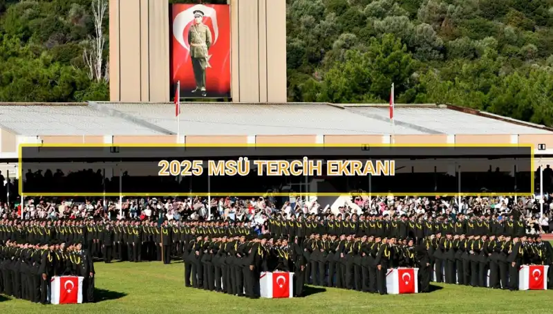 2025 MSÜ Tercih Süresi: Son Tarihleri Kaçırmayın!