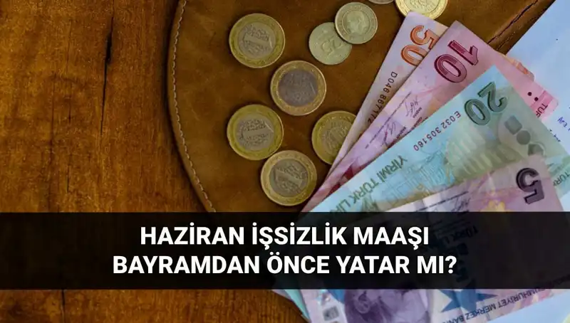 İşsizlik Maaşı Bayram Öncesi Ödenecek mi? 2025 Haziran Beklentileri