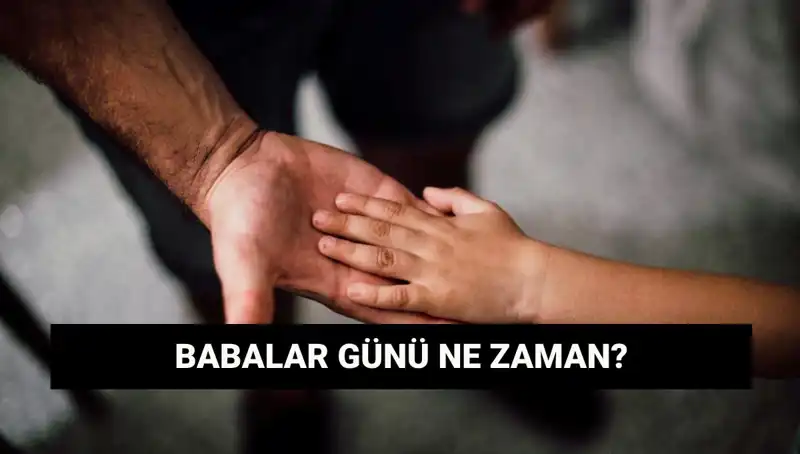 2025 Babalar Günü Neden Önemli? Tarih ve Anlamı Üzerine Detaylar