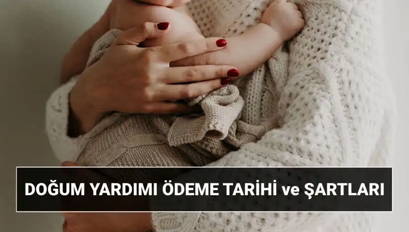 2025 Doğum Yardımı Başvuru Süreci ve Şartları Hakkında Bilmeniz Gerekenler