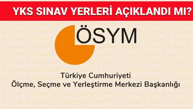 2025 YKS Giriş Belgesi Açıklama Tarihi ve Sınav Yerleri Sorgulama Rehberi