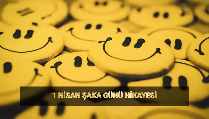 1 Nisan Şaka Günü: Kökeni ve Türkler Üzerindeki Etkisi